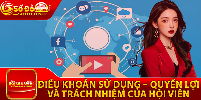 Điều Khoản Sử Dụng – Quyền Lợi Và Trách Nhiệm Của Hội Viên