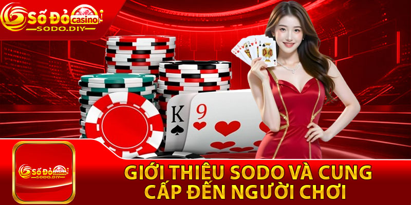 Giới Thiệu Sodo – Thương Hiệu Nhà Cái Uy Tín, Chất Lượng Số 1 4 Giới thiệu Sodo và cung cấp đến người chơi