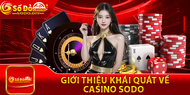 Giới thiệu khái quát về casino Sodo