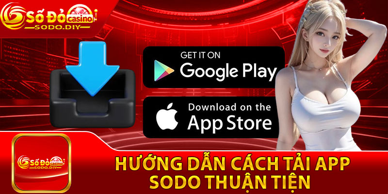 Tải App Sodo – Trải Nghiệm Cá Cược Di Động Tiện Lợi Mọi Nơi 3 Hướng dẫn cách tải app Sodo thuận tiện
