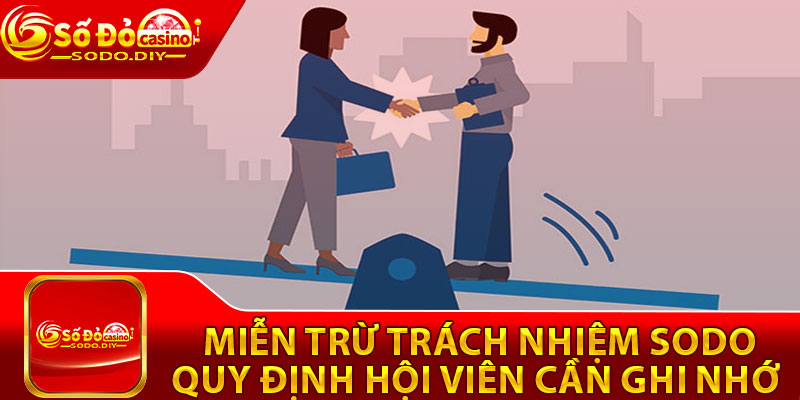 Miễn Trừ Trách Nhiệm Sodo – Quy Định Hội Viên Cần Ghi Nhớ