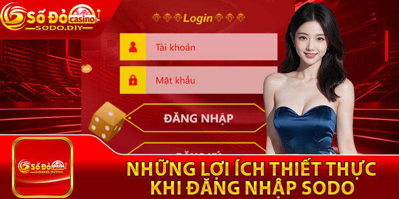 Đăng Nhập Sodo - Đơn Giản, Dễ Hiểu Cho Người Mới 4 Những lợi ích thiết thực khi đăng nhập sodo