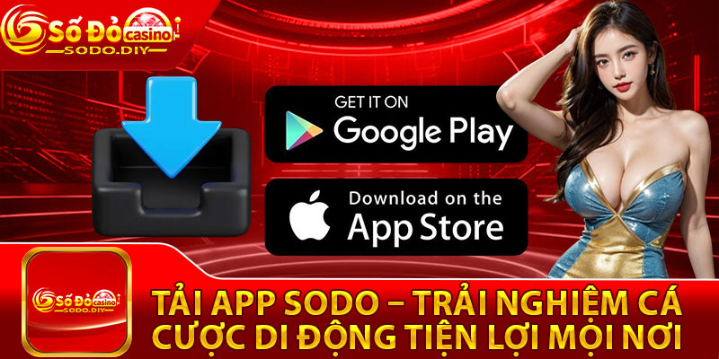 Tải App Sodo – Trải Nghiệm Cá Cược Di Động Tiện Lợi Mọi Nơi