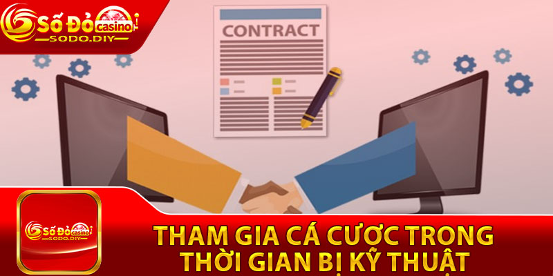 Miễn Trừ Trách Nhiệm Sodo – Quy Định Hội Viên Cần Ghi Nhớ 4 Tham gia cá cược trong thời gian bị kỹ thuật