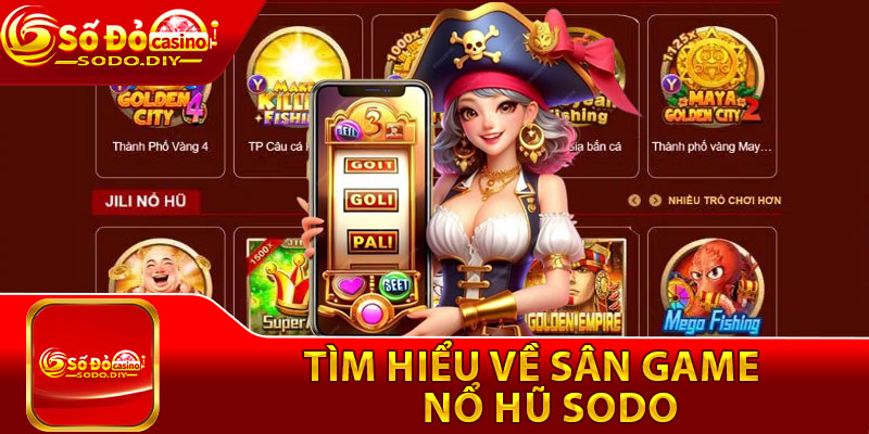 Tìm hiểu về sân game nổ hũ Sodo